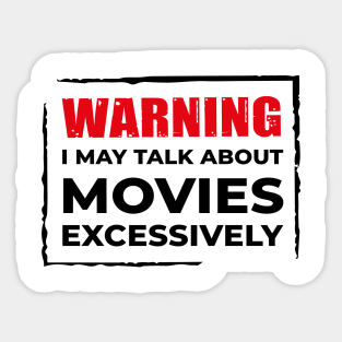 Warning: I may talk about movies excessively. Sticker